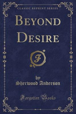 Beyond Desire (Classic Reprint) 0243292589 Book Cover