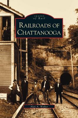 Railroads of Chattanooga 1531610404 Book Cover