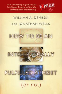 How to be an Intellectually Fulfilled Atheist (... 1933859849 Book Cover