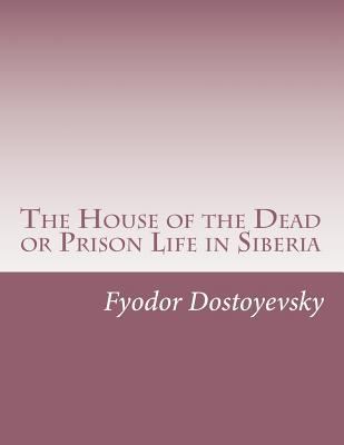 The House of the Dead or Prison Life in Siberia 1500492701 Book Cover