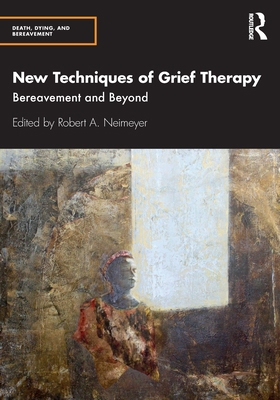 New Techniques of Grief Therapy: Bereavement an... 0815352034 Book Cover