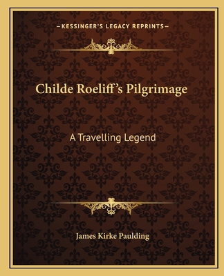 Childe Roeliff's Pilgrimage: A Travelling Legend 1162657758 Book Cover