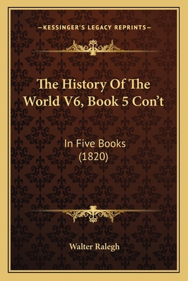 The History Of The World V6, Book 5 Con't: In F... 1165133539 Book Cover