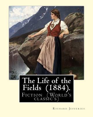 The Life of the Fields (1884). By: Richard Jeff... 1717311644 Book Cover