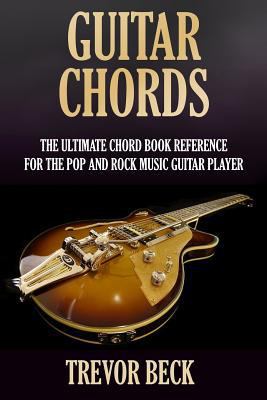 Guitar Chords: The Ultimate Chord Book Referenc... 1987701038 Book Cover