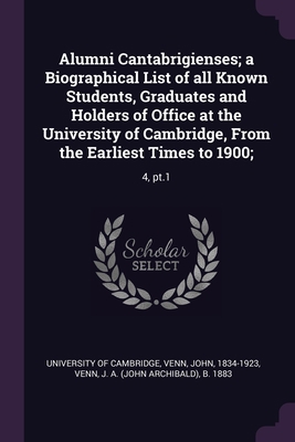 Alumni Cantabrigienses; a Biographical List of ... 1378123883 Book Cover