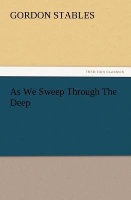 As We Sweep Through The Deep 3847218794 Book Cover