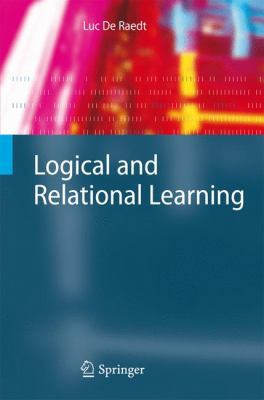 Logical and Relational Learning 3642057489 Book Cover