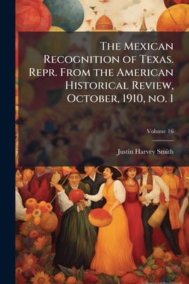 The Mexican Recognition of Texas. Repr. From th... 1024113396 Book Cover