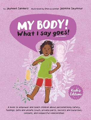 My Body! What I Say Goes! Kiah's Edition: Teach... 1761160400 Book Cover