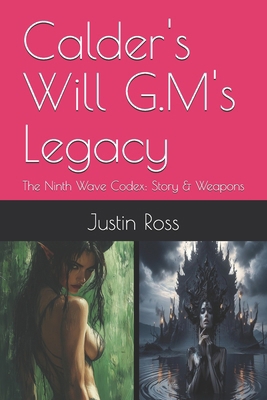 Calder's Will G.M's Legacy: The Ninth Wave Code... B0DYY4PSHK Book Cover