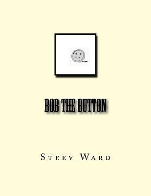 Bob the Button 1537612433 Book Cover
