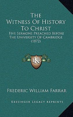 The Witness Of History To Christ: Five Sermons ... 116427032X Book Cover