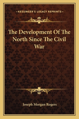 The Development Of The North Since The Civil War 116380200X Book Cover