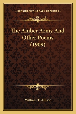 The Amber Army And Other Poems (1909) 116400106X Book Cover