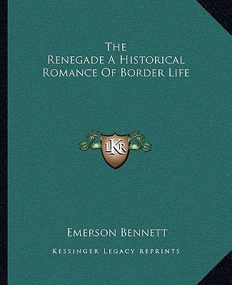 The Renegade A Historical Romance Of Border Life 1162706791 Book Cover