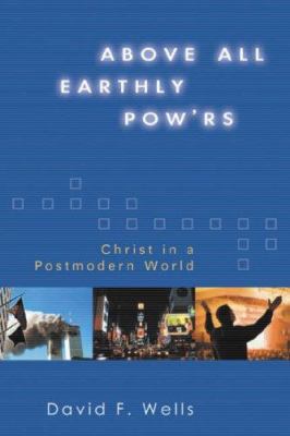 Above All Earthly POW'rs: Christ in a Postmoder... 1844741060 Book Cover