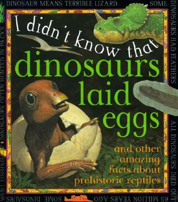 I Didn't Know That Dinosaurs Laid Eggs (And Oth... 0761305963 Book Cover
