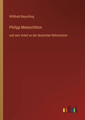 Philipp Melanchthon: und sein Anteil an der deu... [German] 3368613103 Book Cover