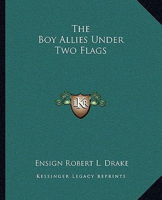 The Boy Allies Under Two Flags 116268948X Book Cover
