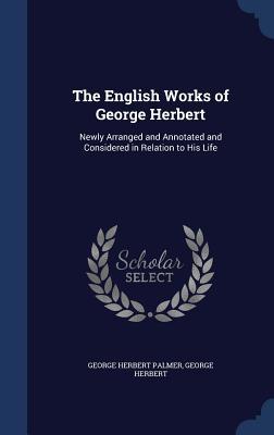 The English Works of George Herbert: Newly Arra... 1297920015 Book Cover