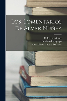 Los Comentarios De Alvar Núñez [Spanish] B0BMB986GR Book Cover