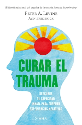Curar El Trauma [Spanish] 6070789466 Book Cover
