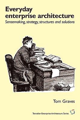 Everyday Enterprise-Architecture: Sensemaking, ... 1906681244 Book Cover