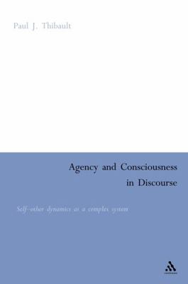 Agency and Consciousness in Discourse: Self-Oth... 0826474268 Book Cover