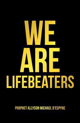 We Are Lifebeaters 1458222403 Book Cover