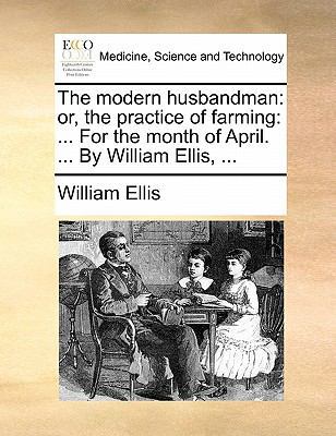 The Modern Husbandman: Or, the Practice of Farm... 1170869459 Book Cover