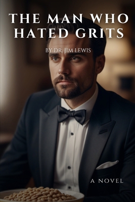 The Man Who Hated Grits B0DMSCNMW9 Book Cover