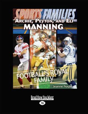 Archie, Peyton and Eli Manning: Football's Roya... 1459633539 Book Cover