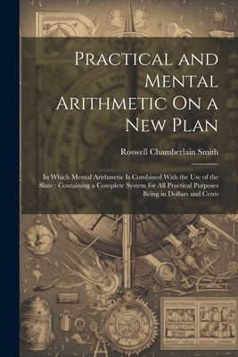 Practical and Mental Arithmetic On a New Plan: ... 1022490567 Book Cover