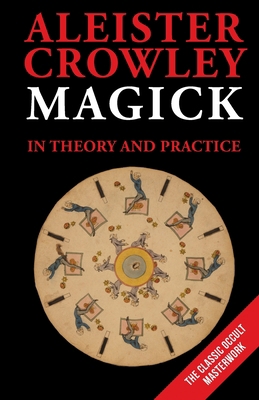 Magick in Theory and Practice 1648373828 Book Cover
