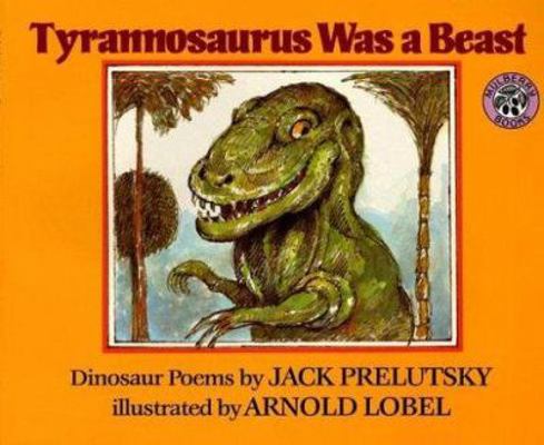 Tyrannosaurus Was a Beast: Dinosaur Poems 0688064434 Book Cover