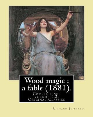 Wood magic: a fable (1881). By: Richard Jefferi... 1547291249 Book Cover