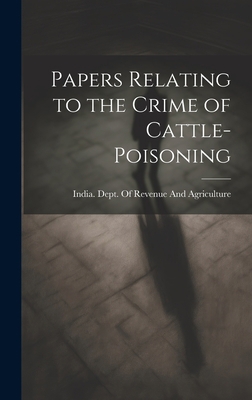 Papers Relating to the Crime of Cattle-Poisoning 1020372923 Book Cover