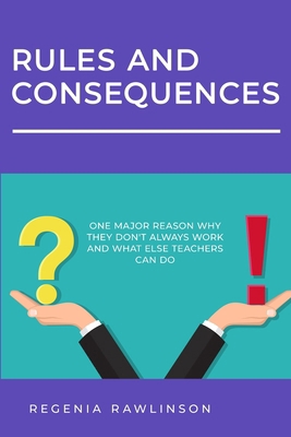 Rules and Consequences: One Major Reason Whay T... B0D4P9PQBM Book Cover