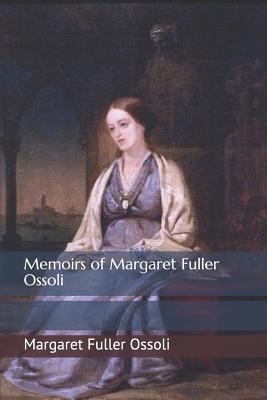 Memoirs of Margaret Fuller Ossoli: Volume I 1726837076 Book Cover