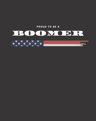 Proud To Be A Boomer: 8"x10" Lined Notebook for... 1711896705 Book Cover