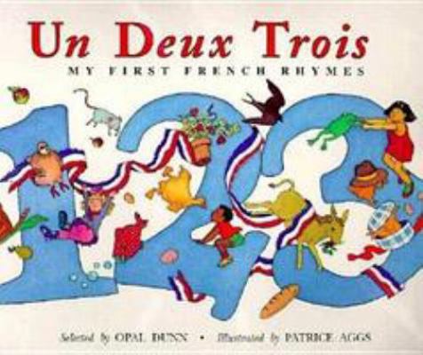 Un, Deux, Trois: My First French Rhymes: Premie... 0812081536 Book Cover