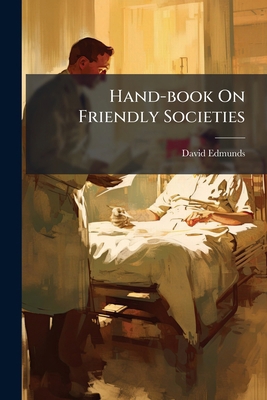Hand-Book on Friendly Societies... 1271201917 Book Cover