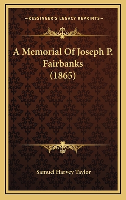 A Memorial Of Joseph P. Fairbanks (1865) 1166510956 Book Cover