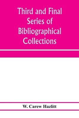 Third and final series of bibliographical colle... 9353972310 Book Cover