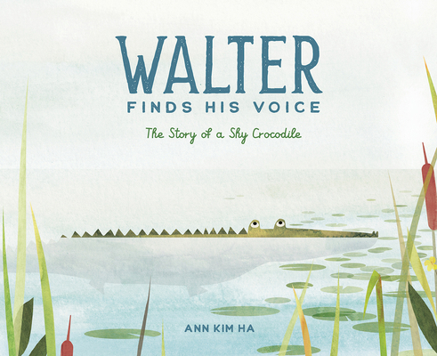 Walter Finds His Voice: The Story of a Shy Croc... 1636550509 Book Cover