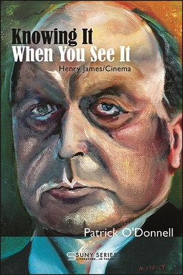 Knowing It When You See It: Henry James/Cinema 1438482760 Book Cover
