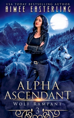 Alpha Ascendant: A Fantastical Werewolf Adventure B09XC2XFWN Book Cover