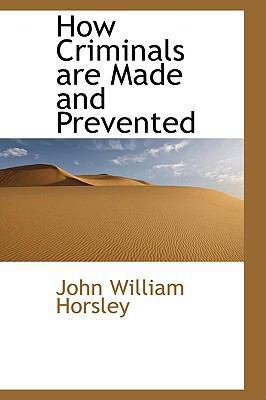 How Criminals Are Made and Prevented 1103869124 Book Cover