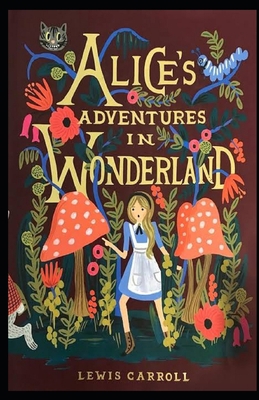 Alice's Adventures in Wonderland Illustrated B085K78CT2 Book Cover